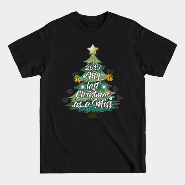 My Last Christmas as a Miss Womens Holiday - My Last Christmas As A Miss Womens Holi - T-Shirt