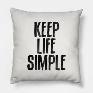 Keep Life Simple in black and white Pillow