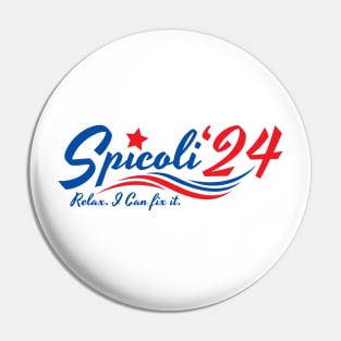 Spicoli 24 For President 2024, Relax i can fix it Pin