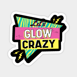 Lets glow crazy, Magnet