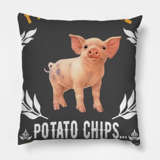 Pigs Are Like Potato Chips. Pillow