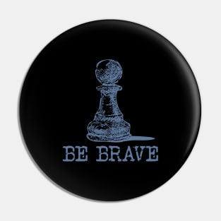 'Pawn Power Be Brave' Funny Chess Gamer Pin