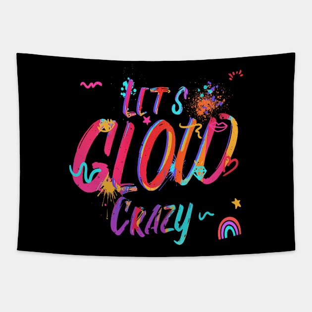 Lets glow crazy Tapestry by JayD World