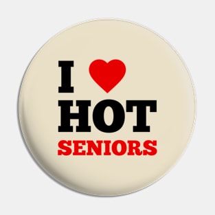 I Love Hot Seniors Pin