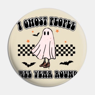 I GHOST PEOPLE ALL YEAR ROUND Pin