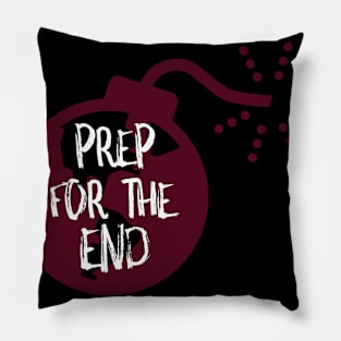 Prep For The End - Prepper Pillow