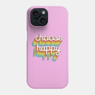 Choose Happy Phone Case