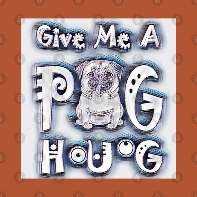 Give Me A Pug Hug by TeesFashion