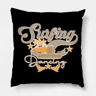 Surfing Attitude Dancing on the Waves Pillow