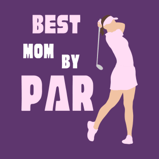 Best mom by par T-Shirt, Hoodie, Apparel, Mug, Sticker, Gift design T-Shirt