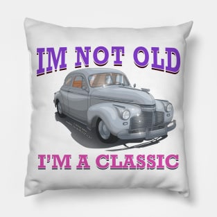 I'm Not Old I'm Classic Car Hot Rod Novelty Gift Pillow