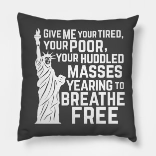 Give ME your Huddled Masses Pillow