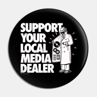 SUPPORT YOUR LOCAL MEDIA DEALER Pin