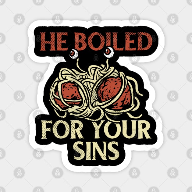 He Boiled For Your Sins Magnet by maxdax