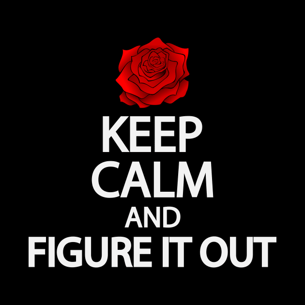 Keep calm and figure it out by It'sMyTime