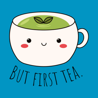 But first tea T-Shirt