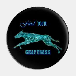 find your greatness / greytness greyhound Pin