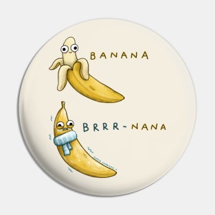 Banana Brrr-nana Pin