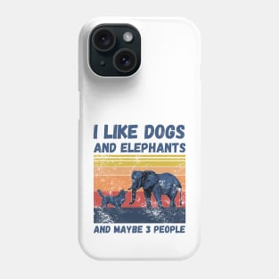 I Like Dogs And Elephants And Maybe 3 People Phone Case