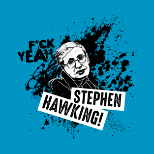 F*ck Yeah Stephen Hawking! T-Shirt