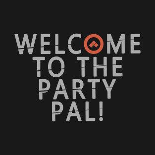 welcome to party T-Shirt