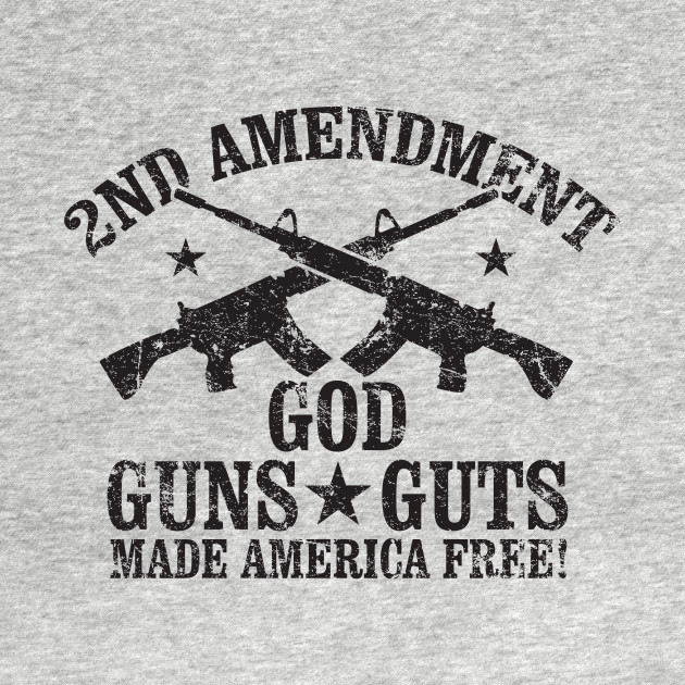 2nd Amendment God Guts Guns Made America Free T Shirt