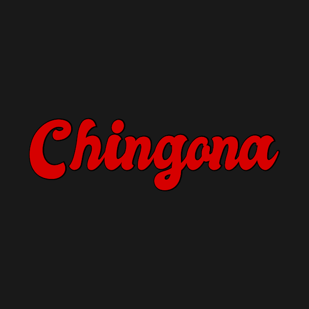 Chingona Latina Strong Woman Mexican Saying by gillys