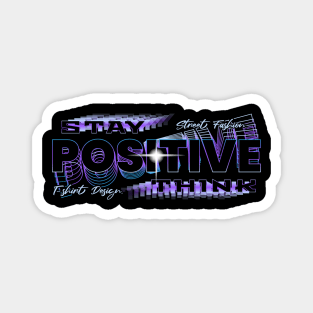 Stay Postive Thinks Urban Style Magnet