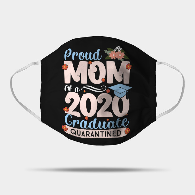 Proud Mom Of A 2020 Graduate Graduation Gift Ideas Proud Mom Of A 2020 Graduate Mask Teepublic Uk