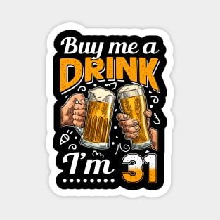 Buy Me A Drink I_m 31 31st Birthday Magnet