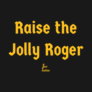 Raise the Jolly Roger T-Shirt