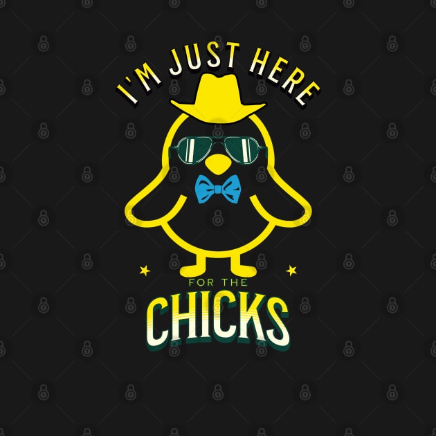I'm Just Here For The Chicks Funny Easter by Carantined Chao$