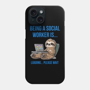 Funny sloth : Being a social worker Phone Case