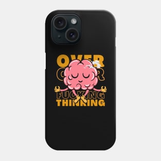 Over Thinking Funny Phone Case