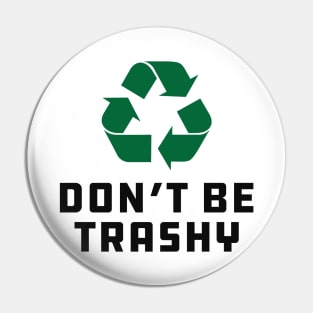 Earth Day - Don't be trashy Pin