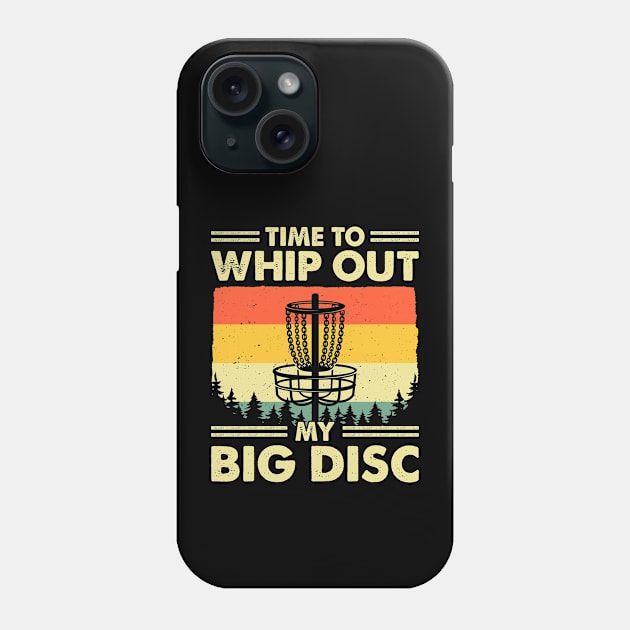 Time To Whip Out My Big Disc Golf Phone Case by LolaGardner Designs