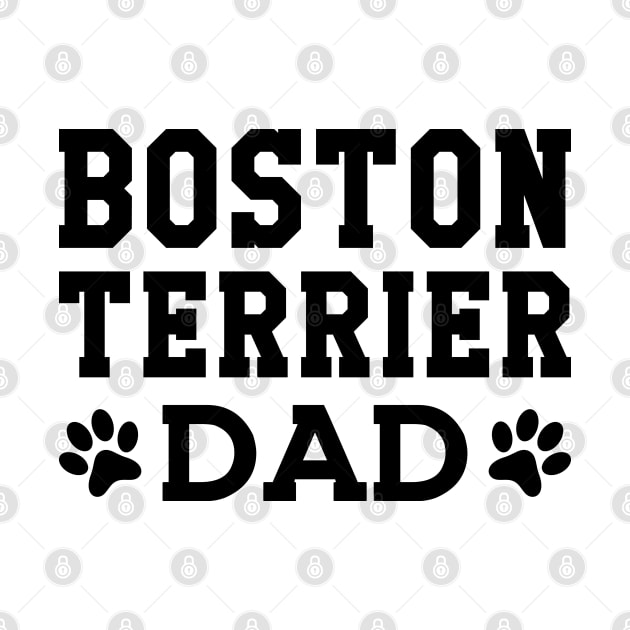 Boston Terrier Dad by KC Happy Shop