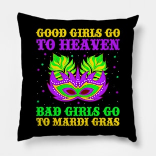 Good Girls Go To Heaven Bad Girls Go To Mardi Gras Pillow