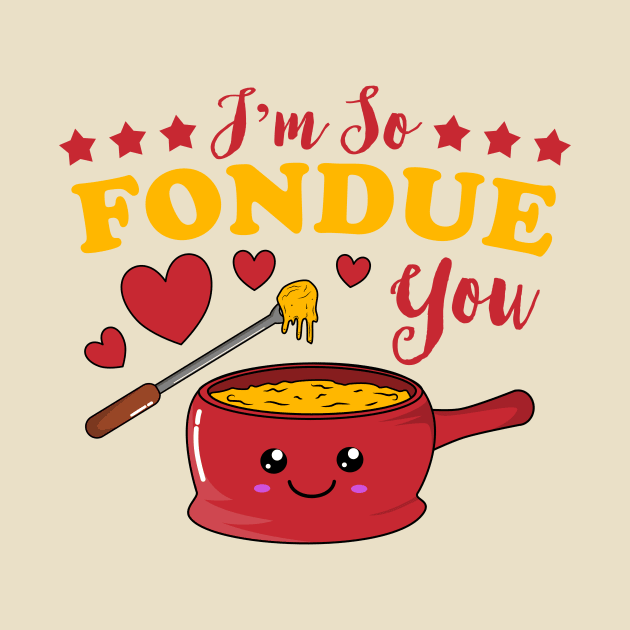 I'm So Fondue You Kawaii Fondue Pun by KawaiinDoodle