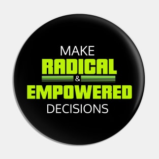 Make radical and empowered decisions Pin