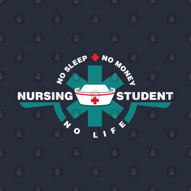 Nurse Nursing Student No Life No Money Son Sleep Nursing Day Shirts and Gifts by Shirtbubble