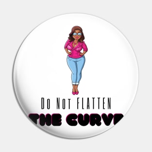 Do Not Flatten THE CURVE Pin