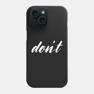 Don&#39;t (white design) Phone Case