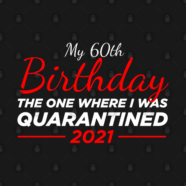 60th birthday quarantined by Oyeplot