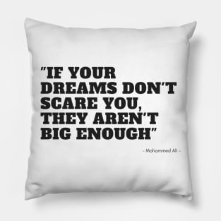 if your dreams don't scare you, they aren't big enough Pillow