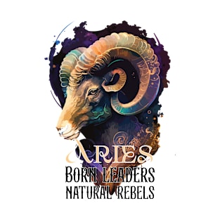 Aries Zodiac Sign are Born leaders and natural rebels T-Shirt
