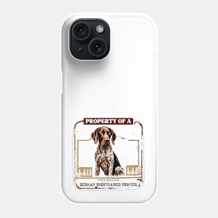 Property of a Very Spoiled Germany Shorthaired Pointer Phone Case