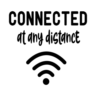 Connected At Any Distance T-Shirt