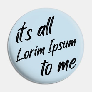 it’s all lorim Ipsum to me Pin