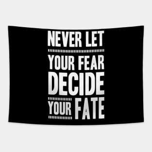 Never Let your Fear Decide your fate Tapestry